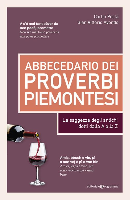 Abbecedario dei proverbi piemontesi. La saggezza degli antichi detti dalla A alla Z - Carlin Porta