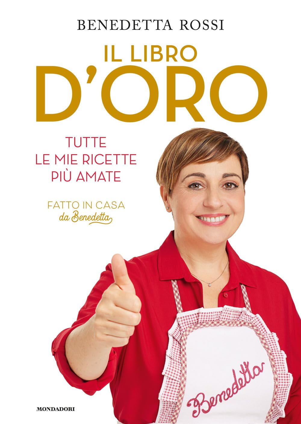 Il libro d'oro. Tutte le mie ricette più amate - Benedetta Rossi