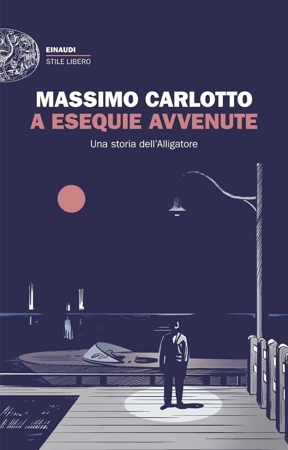 A esequie avvenute. Una storia dell'Alligatore - Massimo Carlotto