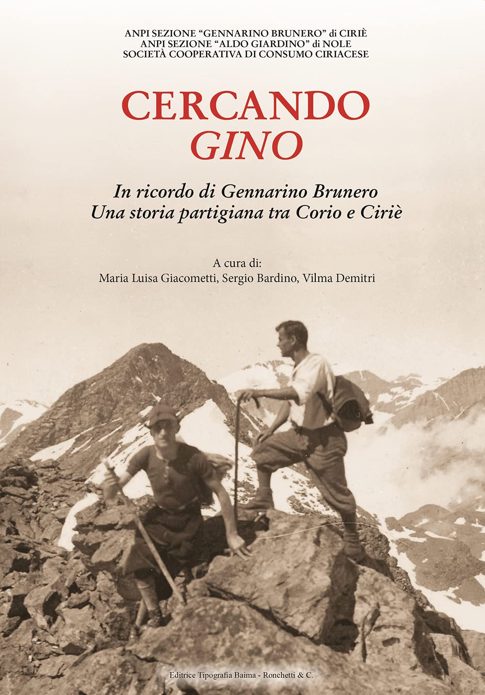 Cercando Gino. In ricordo di Gennarino Brunero. Una storia partigiana tra Corio e Ciriè - Luisa Giacometti, Sergio Bardino, Vilma Demitri