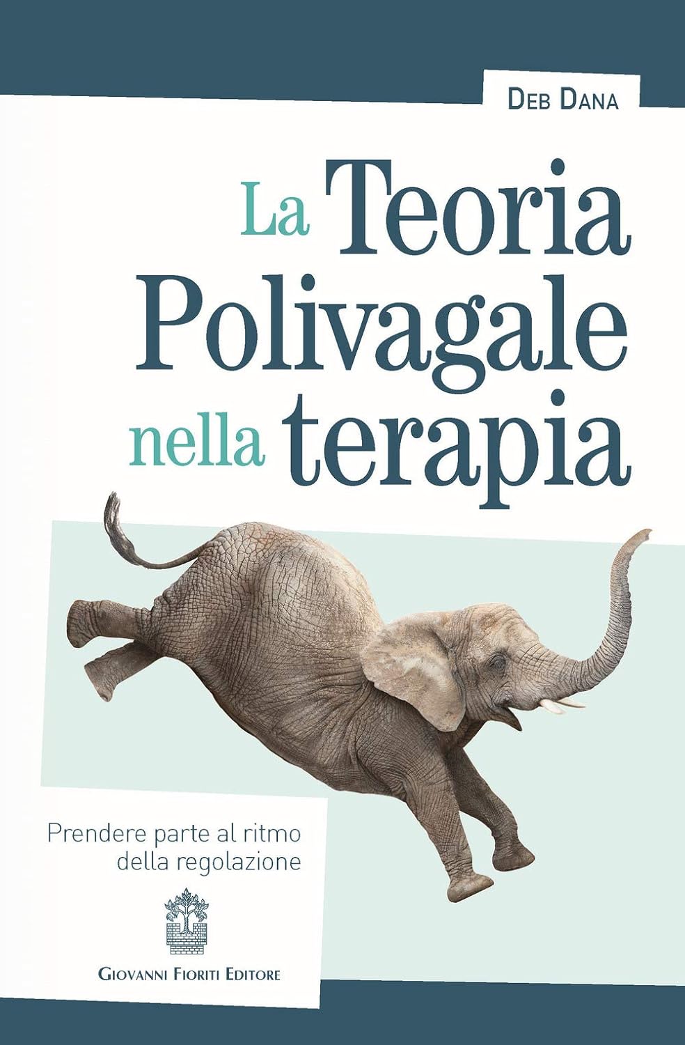 La teoria polivagale nella terapia. Prendere parte al ritmo della regolazione - Deb Dana