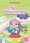 Unicornia. Un Pigiama Party Indimenticabile - Punset Ana