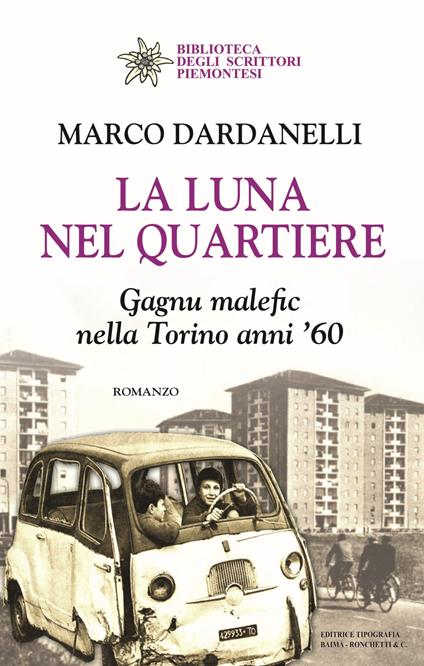 La luna nel quartiere. Gagnu malefic nella Torino anni '60 - Marco Dardanelli