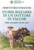 Storie bizzarre di un dottore in vacche. Muli, cani, gatti e un bue rosso - Piervittorio Stefanone